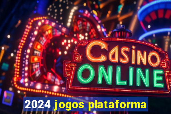 2024 jogos plataforma